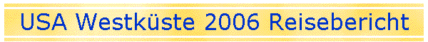 USA Westkste 2006 Reisebericht